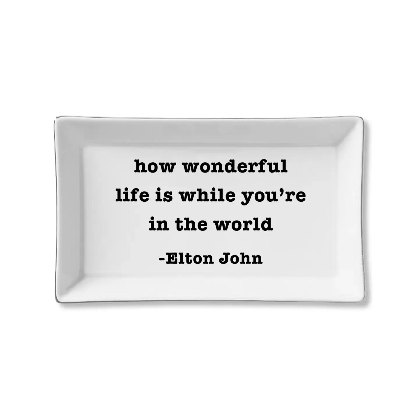 "How Wonderful Life Is" Ceramic Tray  Elton John Quote Trinket Dish