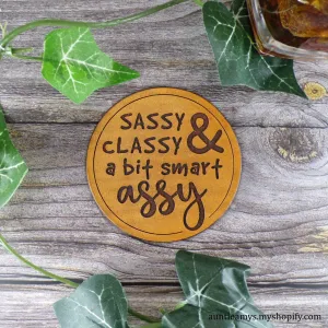 Sassy Classy & A Bit Smart Assy - Leather Coaster